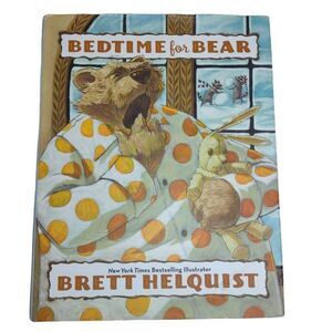 BEDTIME FOR BEAR Hard Cover Book By Brett Helquist